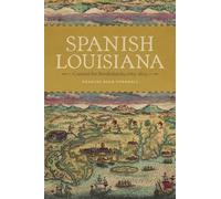 Spanish Louisiana: Contest for Borderlands, 1763-1803