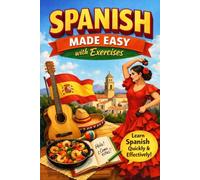 Spanish made easy with exercises.: Learn Spanish Quickly & Effectively.