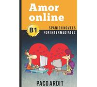 Spanish Novels: Amor online (Spanish Novels for Intermediates - B1): 12 (Spanish Novels Series)