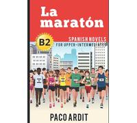 Spanish Novels: La maratón (Spanish Novels for Upper-Intermediates - B2): 17 (Spanish Novels Series)