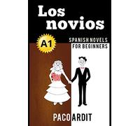 Spanish Novels: Los novios (Spanish Novels for Beginners - A1): 4 (Spanish Novels Series)