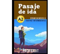 Spanish Novels: Pasaje de ida (Spanish Novels for Pre Intermediates - A2): 9 (Spanish Novels Series)