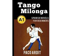 Spanish Novels: Tango milonga (Spanish Novels for Beginners - A1): 3 (Spanish Novels Series)