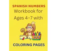 Spanish Numbers Workbook for Ages 4-7 with Coloring Pages: Learn to Read and Write Numbers 1-20 with Tracing and Coloring Pages (Bilingual) (Early Learning)