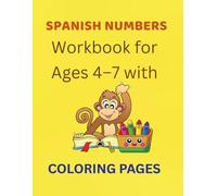 Spanish Numbers Workbook for Ages 4-7 with Coloring Pages: Learn to Read and Write Numbers 1-20 with Tracing and Coloring Pages (Bilingual) (Early Learning)