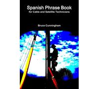 Spanish Phrase Book for Cable and Satellite Technicians