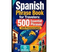 Spanish Phrase Book for Travelers: 500 Essential Phrases with Pronunciation