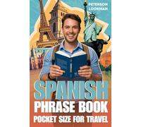 Spanish Phrase Book Pocket Size for Travel: Learn and Increase your Spanish Vocabulary with Over 1000 Easy Phrases for Everyday Use