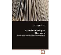Spanish Picaresque Elements: Generic Origin, Distinct Canons, Intertextuality