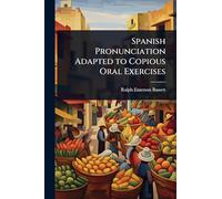 Spanish Pronunciation Adapted to Copious Oral Exercises