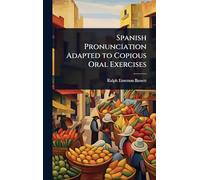 Spanish Pronunciation Adapted to Copious Oral Exercises
