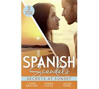 Spanish Scandals: Secrets At Sunset: The Spanish Billionaire's Pregnant Wife (Virgin Brides, Arrogant Husbands) / Carrying the Spaniard's Child / Her Little Spanish Secret