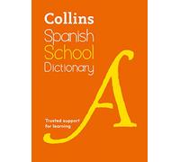 Spanish School Dictionary: Trusted Support for Learning (Collins School Dictionaries 4th Revised edition)