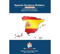 Spanish Sentence Builders - Beginner to Pre-Intermediate (The Language Gym - Sentence Builder Books)