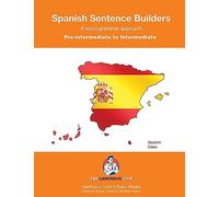 Spanish Sentence Builders: Pre-intermediate to Intermediate (The Language Gym - Sentence Builder Books)
