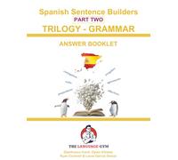 Spanish Sentence Builders - TRILOGY - Part II - Grammar Booklet - ANSWER BOOK