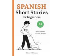 Spanish Short Stories for Beginners (A1): Learn Spanish Naturally with 10 Easy Narratives and English Translations to Build Vocabulary and Reading Confidence: 1