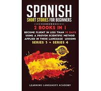 Spanish Short Stories for Intermediate: 2 Books in 1: Become Fluent in Less Than 30 Days Using a Proven Scientific Method Applied in These Language Lessons. (Series 3 + Series 4) (6)
