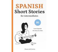 Spanish Short Stories for Intermediates (B1): Learn Spanish Naturally with 8 Easy Narratives and English Translations to Build Vocabulary and Reading Confidence: 4