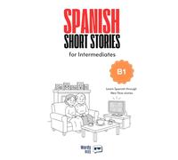 Spanish Short Stories for Intermediates - B1: Start Spanish with 20 New Year Stories, English Translations, Simple Questions, and Festive Vocabulary.
