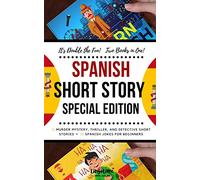 SPANISH SHORT STORY SPECIAL EDITION: 12 Murder Mystery, Thriller, and Detective Short Stories, 30 Spanish Jokes for Beginners (2 manuscripts in 1)