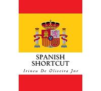 Spanish Shortcut: Transfer your Knowledge from English and Speak Instant Spanish!: 3 (European Languages Shortcut)