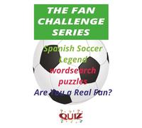 Spanish Soccer Legends Word Search: The Fan Challenge Series: Discover the Greatest Spanish Football Players and Unforgettable Moments