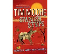 Spanish Steps: Travels With My Donkey by Moore, Tim (June 2, 2005) Paperback