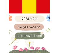 Spanish Swear Words Coloring Book: Colouring Book For Adults, Swearing Colouring Book Pages For Stress Relief and Relaxation (Gag Gifts, Funny Journals for Men And Women)
