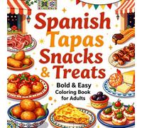 Spanish Tapas Snacks & Treats Bold & Easy Coloring Book for Adults: Simple Large Print Spanish Food Designs Featuring Tapas, Appetizers, and Cafe ... and Creative Fun (Snacks & Treats Coloring)