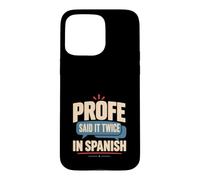 Spanish Teacher Español Profe Classroom Gift Case for iPhone 15 Pro Max