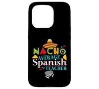 Spanish Teacher Favorite Teacher Gift Nacho Average Teacher Case for iPhone 15 Pro