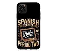 Spanish Teacher Hola from Period Two Case for iPhone 11 Pro Max
