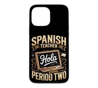 Spanish Teacher Hola from Period Two Case for iPhone 13 Pro Max