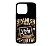 Spanish Teacher Hola from Period Two Case for iPhone 15 Pro Max