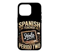 Spanish Teacher Hola from Period Two Case for iPhone 16 Pro