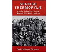 Spanish Thermopylae: Cypriot Volunteers in the Spanish Civil War, 1936-39