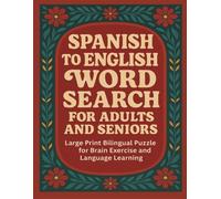Spanish to English Word Search: Large Print Bilingual Puzzle Book for Adults and Seniors - Brain Exercise, Language Learning & Fun Vocabulary Practice