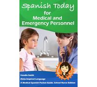 Spanish Today for Medical & Emergency Personnel: A School Nurse Edition Pocket Guide