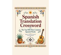 Spanish Translation Crossword: Beginners Learning Fun Crossword to Learning the Essential 1000 Spanish Words - Word Search Crossword Easy to Read and Learn (Teaching Spanish)