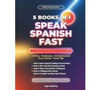 Spanish Unlocked: Speak Spanish Fast: The Complete 5-in-1 Beginner's Guide - Spelling, Vocabulary, Communication, Short Stories & Travel Tips for English Speakers (Grammar Unlocked)