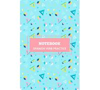 SPANISH VERB PRACTICE NOTEBOOK: 100 pages of Verb Conjugation Table TEMPLATE: Ideal for all age groups