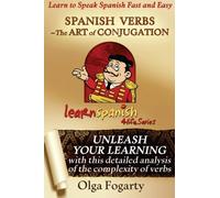 Spanish Verbs - The Art of Conjugation: Volume 7 (Learn Spanish 4 life Series)