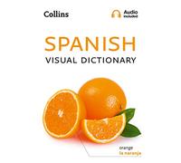 Spanish Visual Dictionary: A Photo Guide to Everyday Words and Phrases in Spanish (Collins Visual Dictionary)