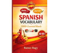 Spanish Vocabulary 2000+ Essential Words: | Master Spanish Vocabulary | Beginner to Intermediate (A1-B1) (Spanish Self-Study)
