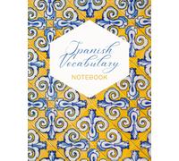 Spanish Vocabulary Notebook: Blue Tiles Theme Workbook, Master Spanish Language, Worksheets to Help in Remembering Spanish Word&Improving The Writing, ... Down Spanish Words with their Translation