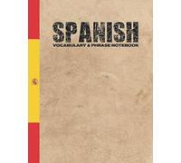 Spanish Vocabulary & Phrase Notebook: For Learning Language | Study Journal and Diary | A Book With Prompts To Write Down Words & Sentences To Be Memorized