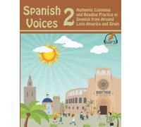 Spanish Voices 2: Authentic Listening and Reading Practice in Spanish from Around Latin America and Spain