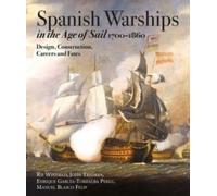 Spanish Warships in the Age of Sail, 1700-1860 : Design, Construction, Careers and Fates