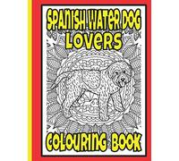 Spanish Water Dog Lovers Colouring Book: Spanish dog gifts for adults